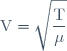 \displaystyle \text{V}= \sqrt{\frac{\text{T}}{\mu}}